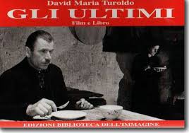 "Gli Ultimi", film scritto da p.Turoldo - regia di Vito Pandolfi
